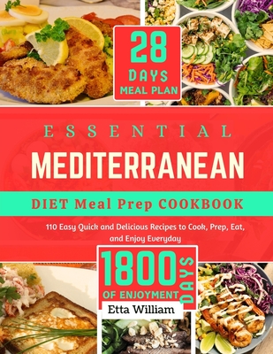 Coperta cărții 'Essential Mediterranean Diet Meal Prep Cookbook: 110 Easy Quick and Delicious Recipes To Cook, Prep, Eat and Enjoy'