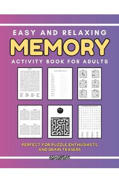 Coperta cărții 'Easy and Relaxing Memory Activity Book for Adults: Perfect for Puzzle Enthusiasts and Brain Teasers - Mykim Publishing'