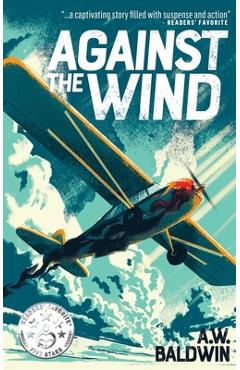 Coperta cărții 'Against the Wind - A. W. Baldwin'