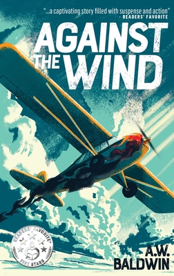Against the Wind - A. W. Baldwin