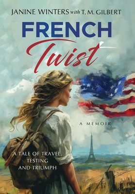 Coperta cărții 'French Twist: A Tale of Travel, Testing and Triumph - Janine Winters'