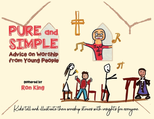 Pure and Simple: Advice on Worship from Young People - Ron King