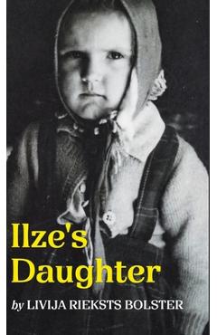 Coperta cărții 'Ilze's Daughter - Livija Rieksts Bolster'
