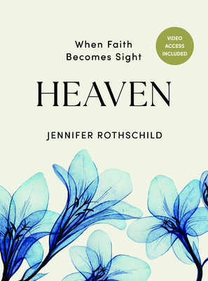 Heaven - Bible Study Book with Video Access: When Faith Becomes Sight - Jennifer Rothschild