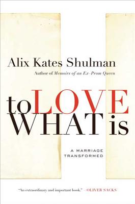 To Love What Is - Alix Shulman
