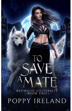 Coperta cărții 'To Save a Mate: A Fated Mates Shifter Romance - Poppy Ireland'