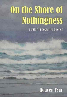 Coperta cărții 'On the Shore of Nothingness: A Study in Cognitive Poetics - Reuven Tsur'