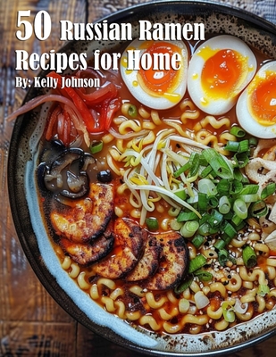 Coperta cărții '50 Russian Ramen Recipes for Home - Kelly Johnson'