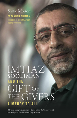 Imtiaz Sooliman and the Gift of the Givers: A Mercy to All - Shafiq Morton