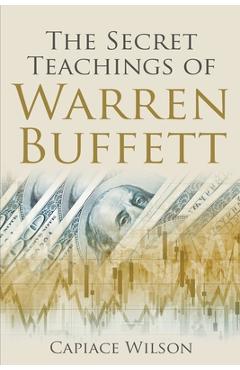 Coperta cărții 'The Secret Teachings of Warren Buffett - Capiace Wilson'