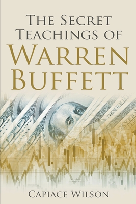 Coperta cărții 'The Secret Teachings of Warren Buffett - Capiace Wilson'