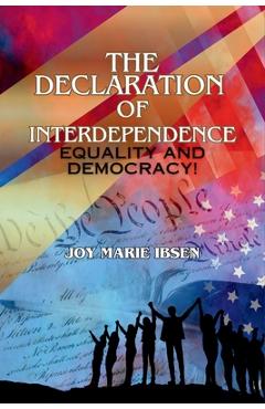 Coperta cărții 'The Declaration of Interdependence: Equality and Democracy! - Joy Marie Ibsen'