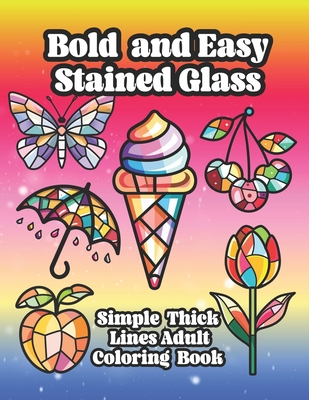 Coperta cărții 'Bold and Easy Stained Glass Adult Coloring Book: Large Print Simple Designs With Thick Lines For Relaxation and'