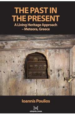 Coperta cărții 'The Past in the Present: A Living Heritage Approach - Meteora, Greece - Ioannis Poulios'