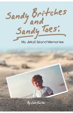 Coperta cărții 'Sandy Britches and Sandy Toes: My Jekyll Island Memories by Jeff Foster - Jeff Foster'