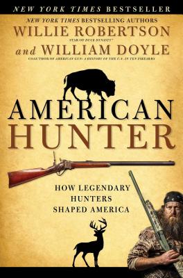 American Hunter: How Legendary Hunters Shaped America - Willie Robertson