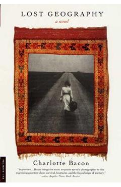 Coperta cărții 'Lost Geography - Charlotte Bacon'