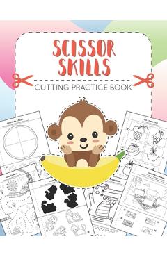 Coperta cărții 'SCISSOR SKILLS - Cutting Practice Book: for Preschoolers and Kindergarten (Ages 3-5). Developing Fine Motor Skills,'