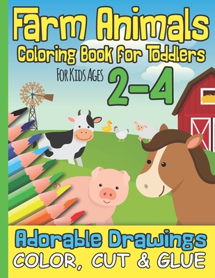 Coperta cărții 'Farm Animals Coloring Book for Toddlers For Kids Ages 2-4: Adorable Drawings I Color, Cut & Glue I Kindergarten,'