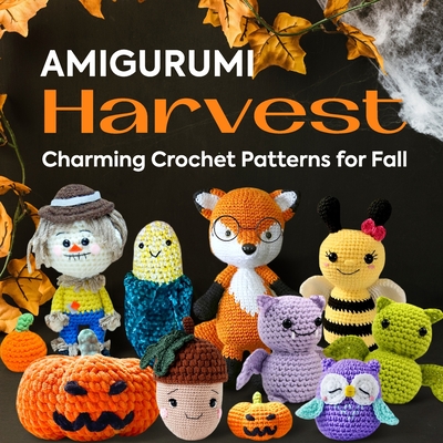 Amigurumi Harvest: Charming Crochet Patterns for Fall - Reece Cooper