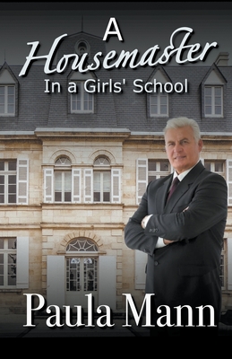 A housemaster in a Girls' School - Paula Mann