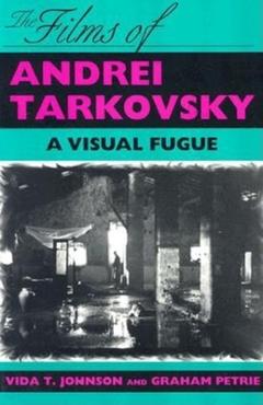 Coperta cărții 'The Films of Andrei Tarkovsky: A Visual Fugue - Vida T. Johnson'