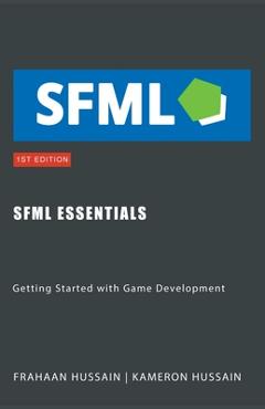 Coperta cărții 'SFML Essentials: Getting Started with Game Development - Kameron Hussain'