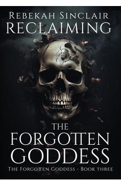 Coperta cărții 'Reclaiming the Forgotten Goddess - Rebekah Sinclair'
