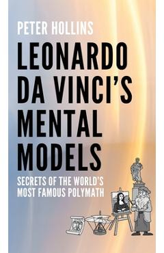 Coperta cărții 'Leonardo da Vinci's Mental Models: Secrets of the World's Most Famous Polymath - Peter Hollins'