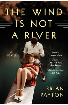 Coperta cărții 'The Wind Is Not a River - Brian Payton'