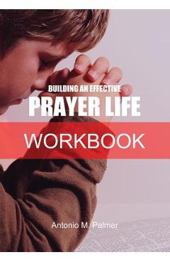 Coperta cărții 'Building an Effective Prayer Life Workbook - Antonio M. Palmer'