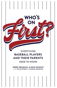 Coperta cărții 'Who's on First? Everything Baseball Players and Their Parents Need to Know - Bobby Bramhall'