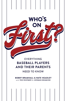 Coperta cărții 'Who's on First? Everything Baseball Players and Their Parents Need to Know - Bobby Bramhall'