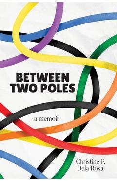 Between Two Poles - Christine P. Dela Rosa