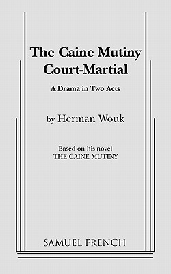 The Caine Mutiny Court Martial - Herman Wouk