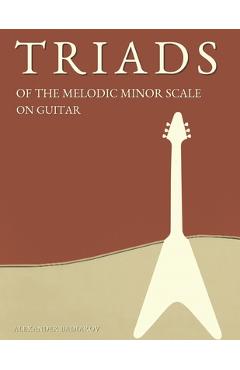 Coperta cărții 'Triads of the Melodic Minor Scale on Guitar - Alexander Badiarov'