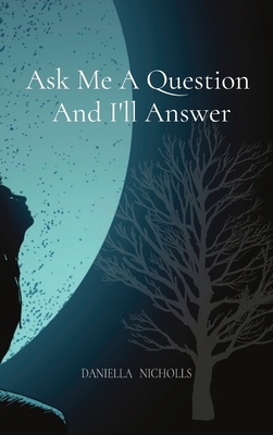 Ask Me A Question And I'll Answer - Daniella Nicholls