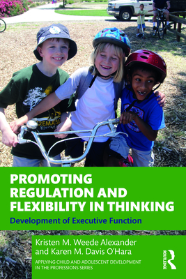 Promoting Regulation and Flexibility in Thinking: Development of Executive Function - Kristen M. Weede Alexander