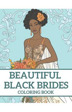 Coperta cărții 'Beautiful Black Brides Coloring Book: Bridal Beauty Coloring Book For Women and Girls - Brynhaven Books'