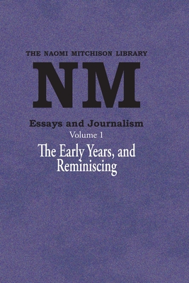 Coperta cărții 'Essays and Journalism, Volume 1: The Early Years, and Reminiscing - Naomi Mitchison'