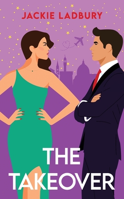 The Takeover: A feel-good enemies-to-lovers romance - Jackie Ladbury
