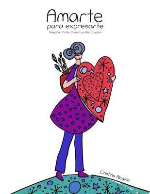 Amarte para Expresarte: Respira, Pinta, Cree, Escribe, Inspira: : Libro Cristiano para Colorear con Promesas de Dios y mas de 100 ilustracione - Cristina Alcaine