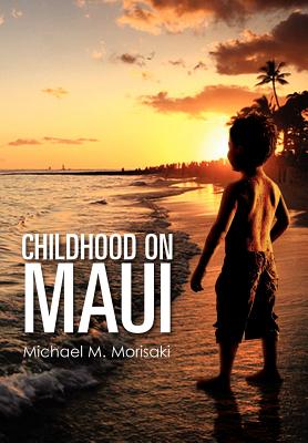 Childhood on Maui - Michael M. Morisaki