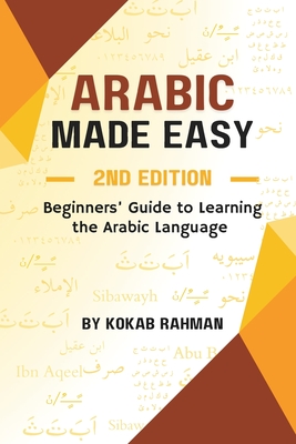 Arabic Made Easy: Beginners' Guide to Learning the Arabic Language - Kokab Rahman