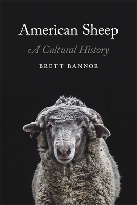 American Sheep: A Cultural History - Brett Bannor
