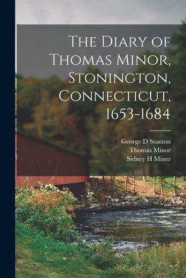 Coperta cărții 'The Diary of Thomas Minor, Stonington, Connecticut, 1653-1684 - Thomas Minor'