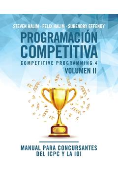 Programación competitiva (CP4) - Volumen II: Manual para concursantes del ICPC y la IOI - Steven Halim
