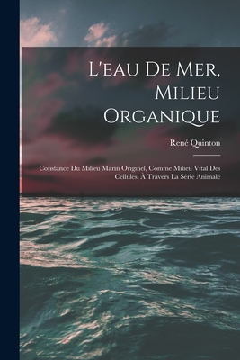 Coperta cărții 'L'eau De Mer, Milieu Organique: Constance Du Milieu Marin Originel, Comme Milieu Vital Des Cellules, À Travers La Série'