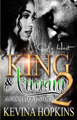 King & Armani 2: A Hood Love Story - Kevina Hopkins