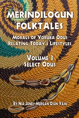 Merindilogun Folktales: Morals Of Yoruba Odus Relating Today's Lifestyles - Luanne M. Ward